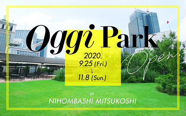 Oggi Park Open！ 2020.9.25(Fri)〜11.8(Sun)