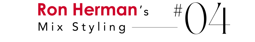 Ron Herman's Mix Styling #04