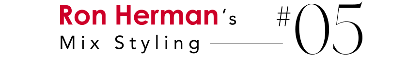 Ron Herman's Mix Styling #05