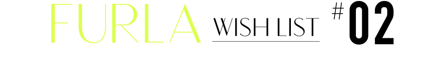 FURLA WISH LIST #02
