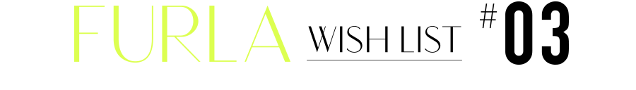 FURLA WISH LIST #03