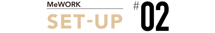 MeWORK SET-UP #02