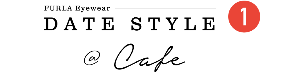 FURLA Eyewear DATE STYLE1 @Cafe