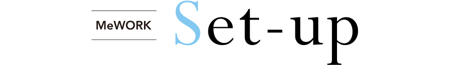 MeWORK Set-up