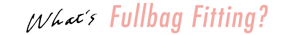 What’s Fullbag Fitting?